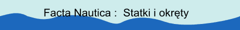 Facta Nautica: morze, statki, okr�ty wojenne, wraki, marynarka wojenna
